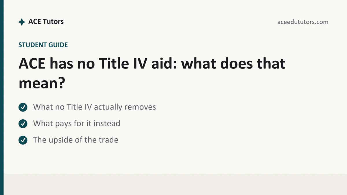 ACE has no Title IV aid: what does that mean?, a ACE student guide, from ACE Tutors
